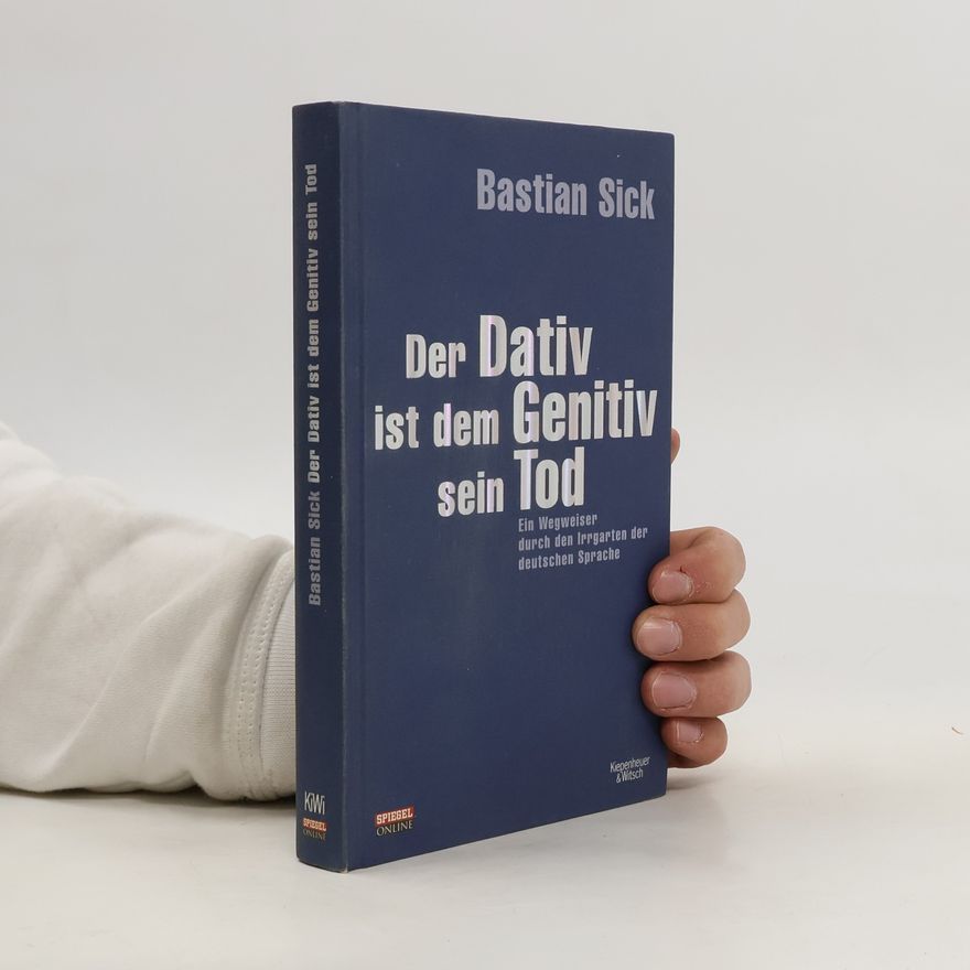Bastian Sick Der Dativ ist dem Genitiv sein Tod