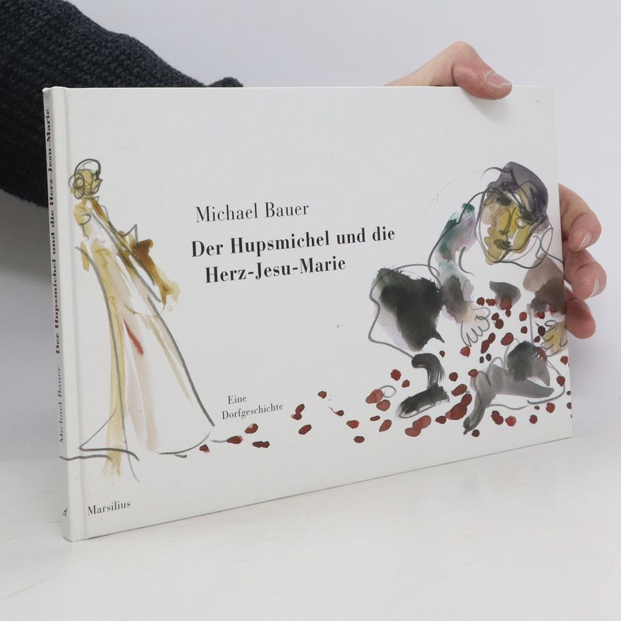 Michael Bauer Der Hupsmichel und die Herz-Jesu-Marie