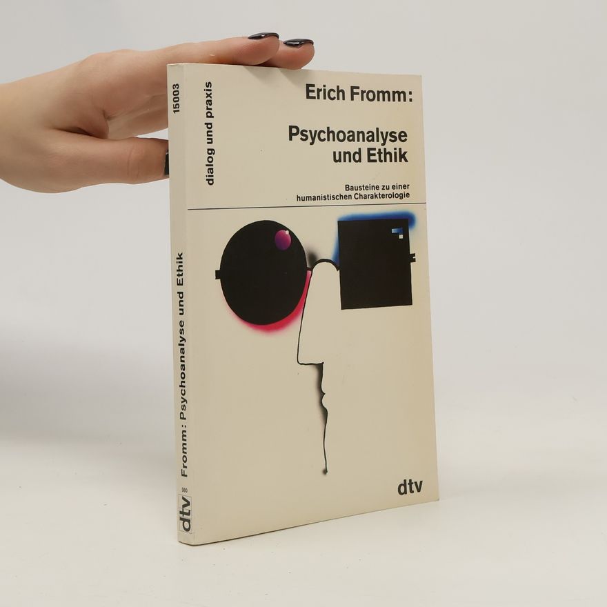 Erich Fromm Psychoanalyse und Ethik