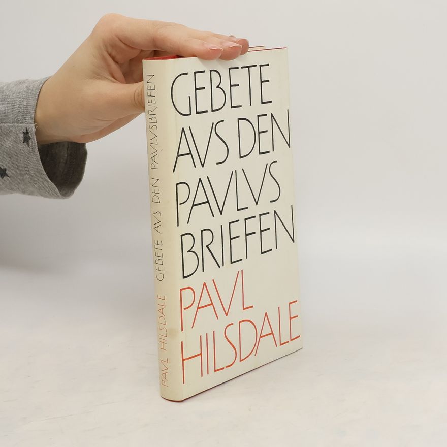 Paul Hilsdale Gebete aus den Paulus Briefen