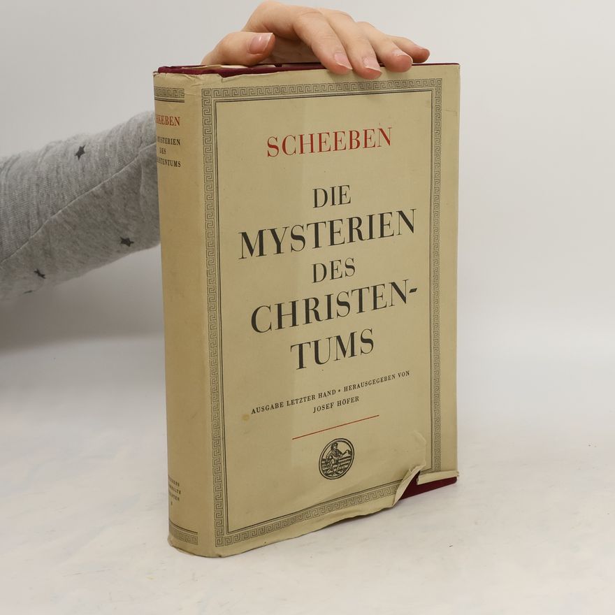Matthias Joseph Scheeben Die Mysterien des Christentums