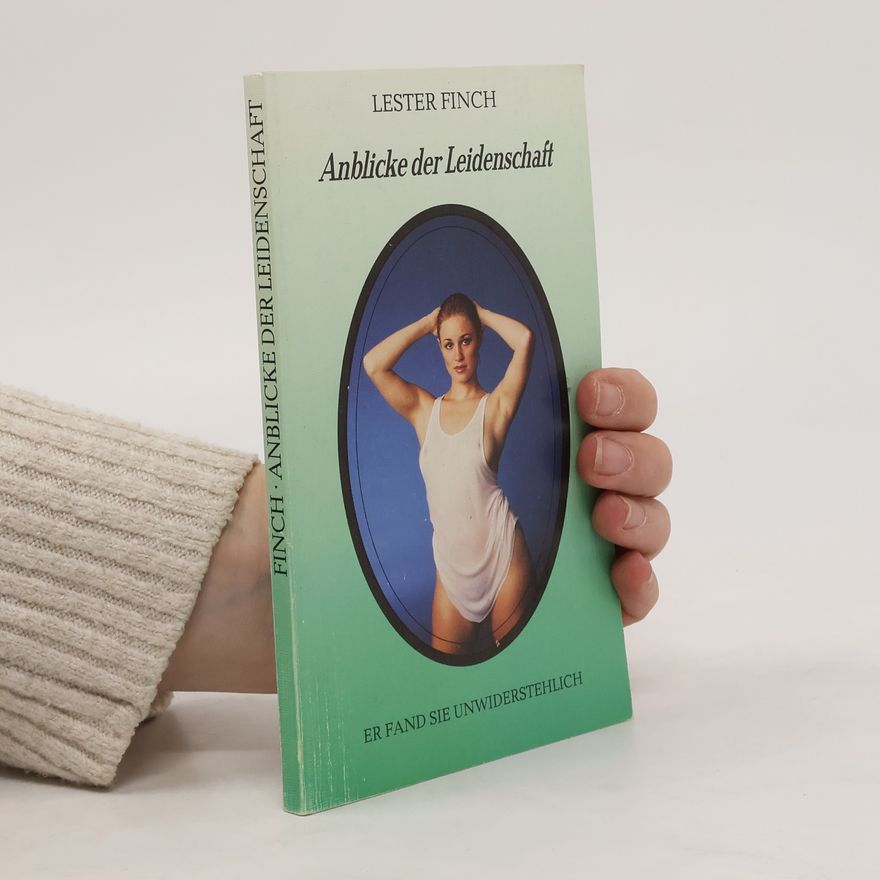 Lester Finch Anblicke der Leidenschaft
