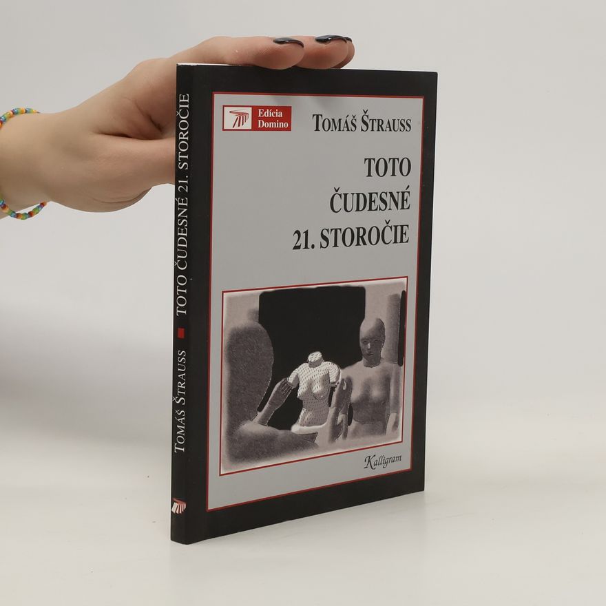 Tomáš Štrauss Toto čudesné 21. storočie