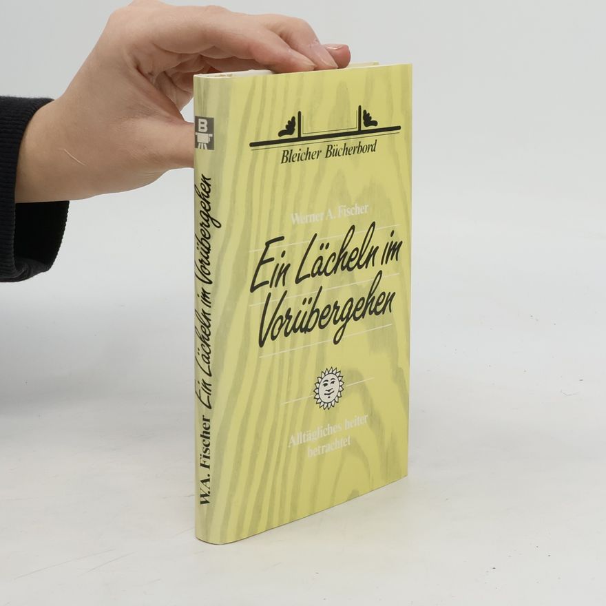 Werner A. Fischer Ein Lächeln im Vorübergehen
