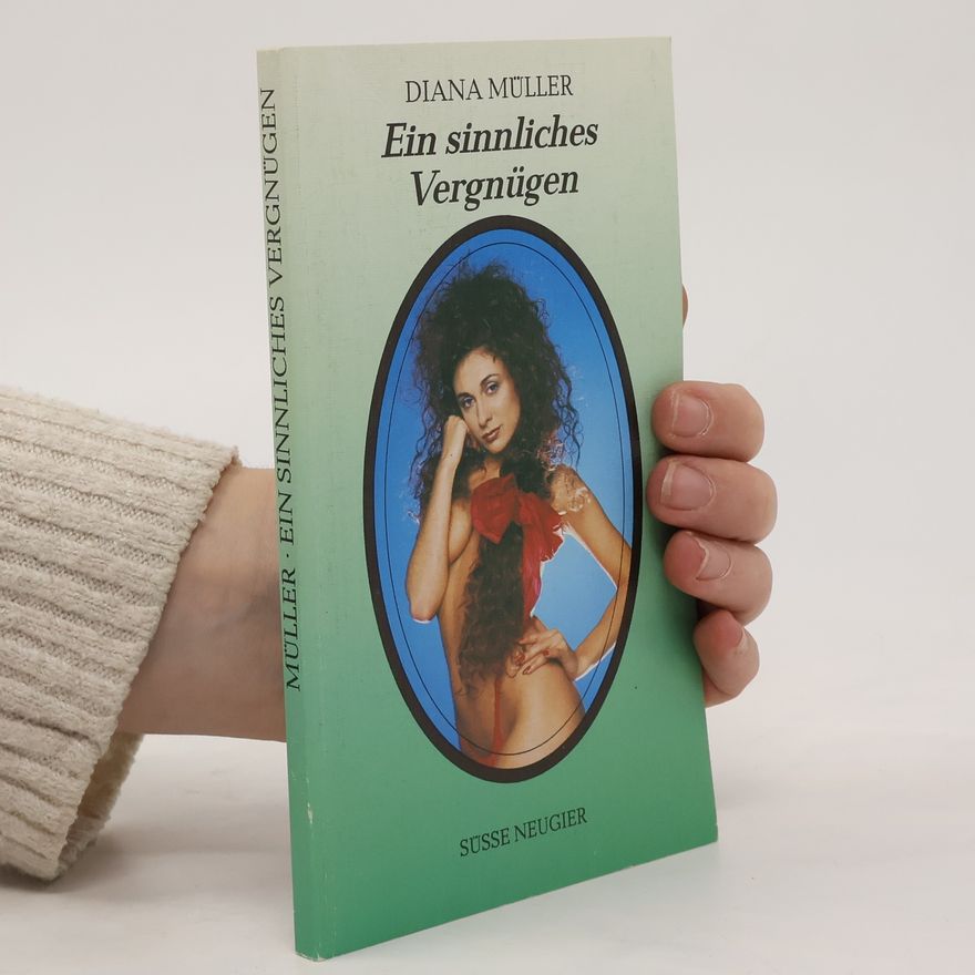 Diana Müller Ein sinnliches Vergnügen