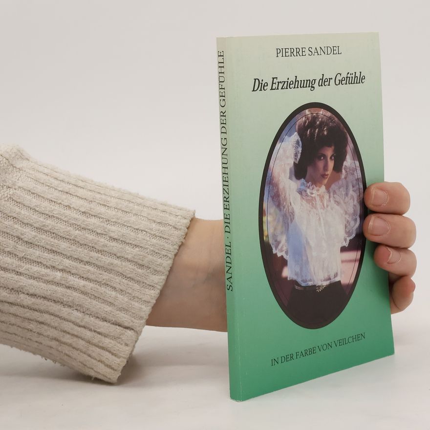 Pierre Sandel Die Erziehung der Gefühle