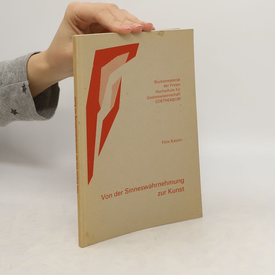 Felix Kayser Von der Sinneswahrnehmung zur Kunst