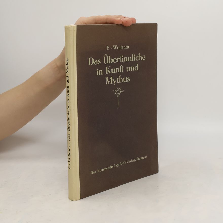 E. Wolfram Das Übersinnliche in Kunst und Mythos