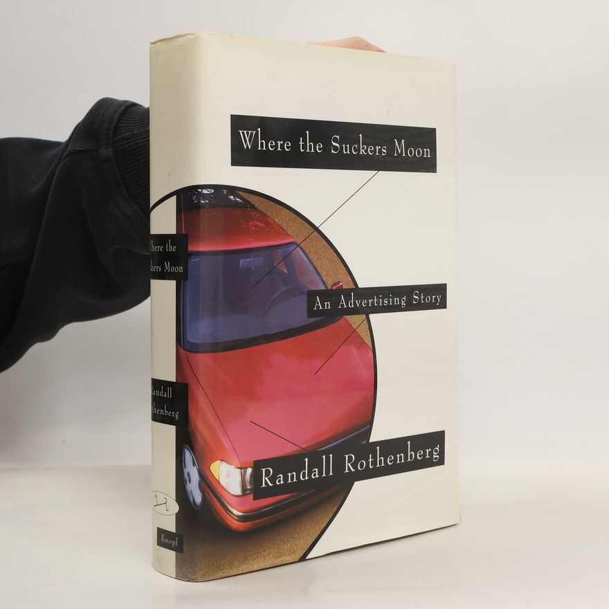 Randall Rothenberg Where the Suckers Moon