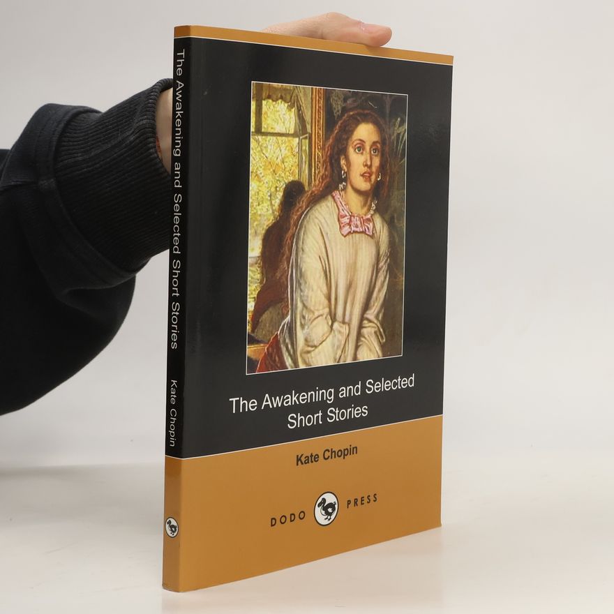 Kate Chopin The Awakening and Selected Short Stories