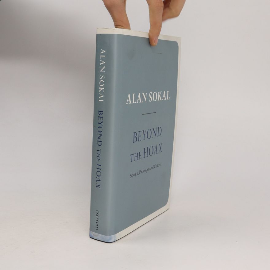 Alan Sokal Beyond the Hoax: Science, Philosophy and Culture