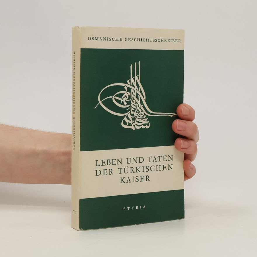 Richard Franz Kreutel Leben und Taten der türkischen Kaiser