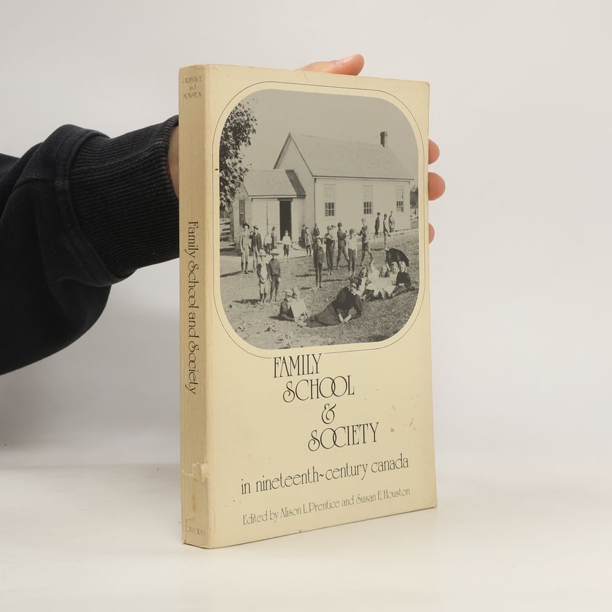Kolektiv autorů Family School & Society in Nineteenth Century Canada
