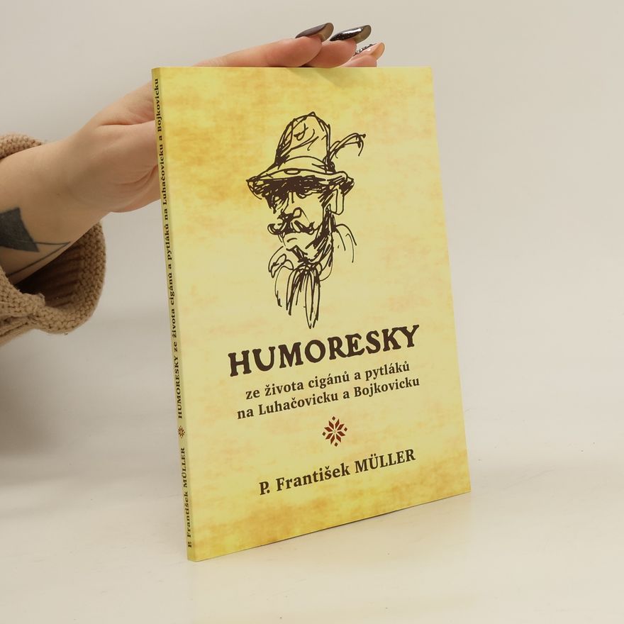 P. František Müller Humoresky ze života cigánů a pytláků na Luhačovicku a Bojkovicku