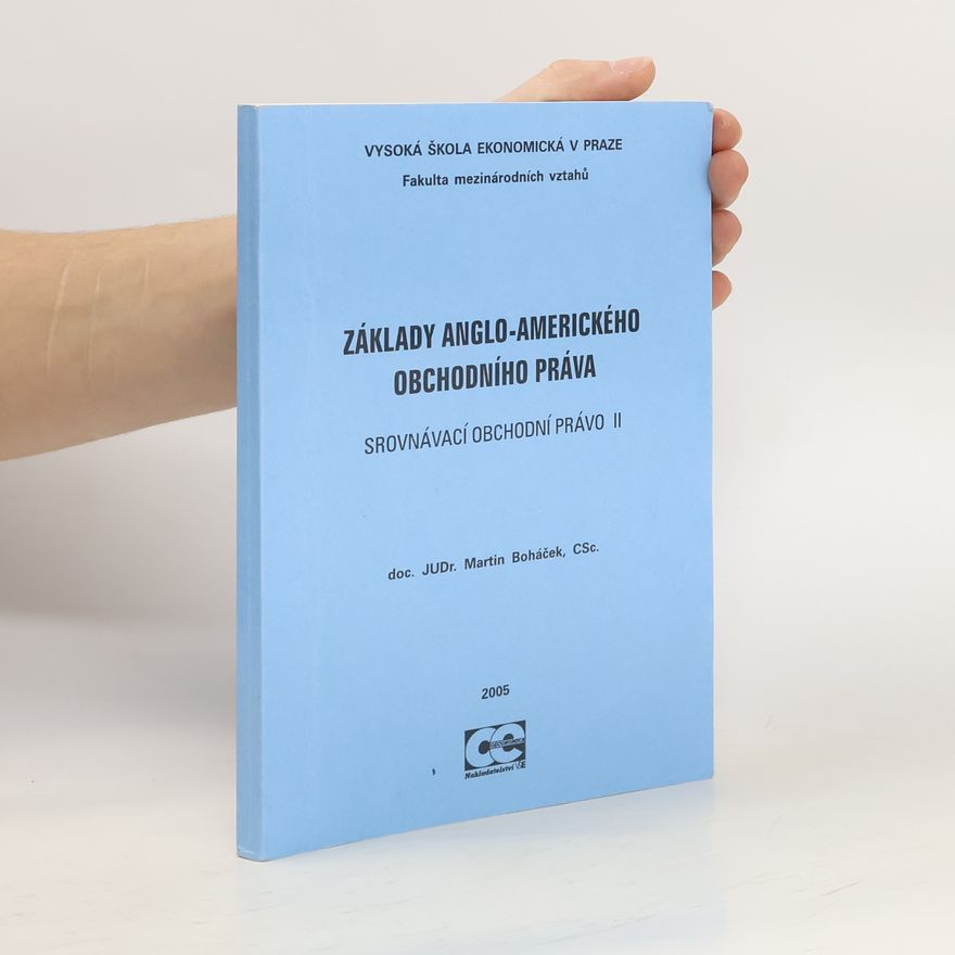 Martin Boháček Základy anglo-amerického obchodního práva: Srovnávací obchodní právo II.