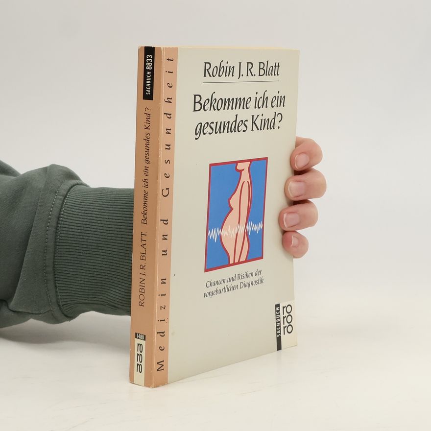 Robin J. R. Blatt Bekomme ich ein gesundes Kind?