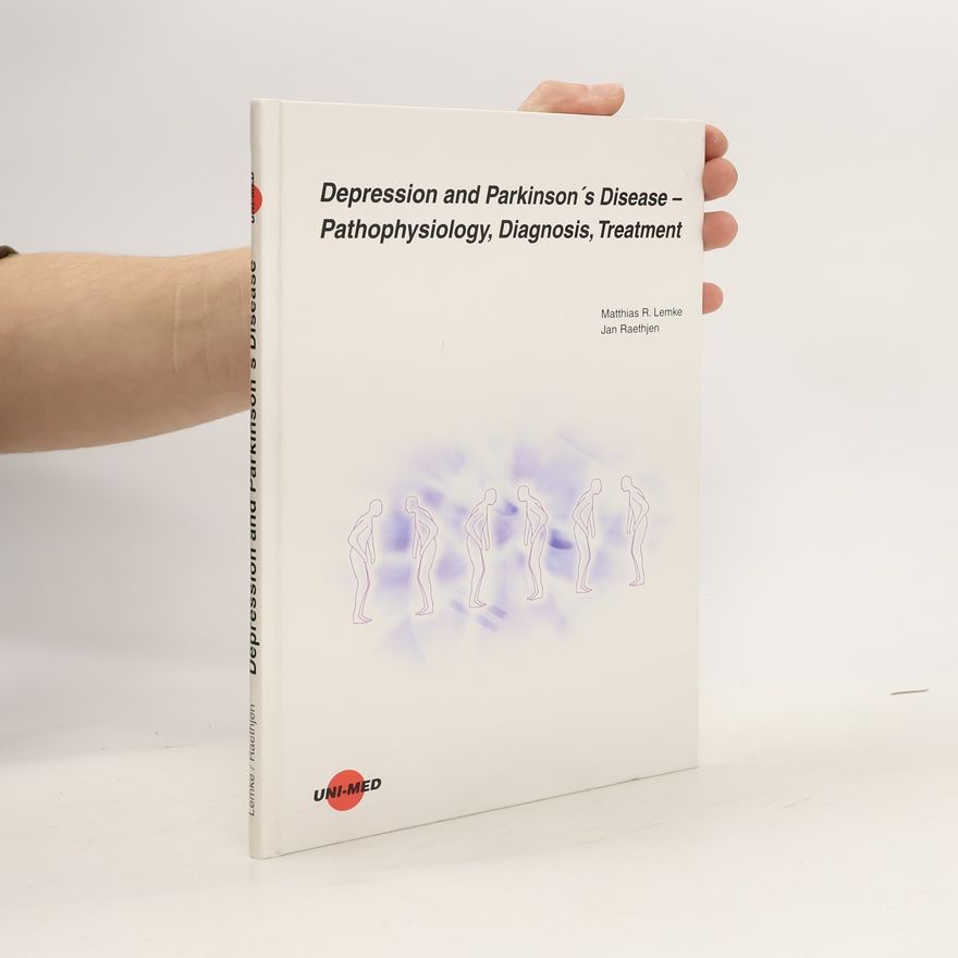Jan Raethjen Depression and Parkinson's Disease. Pathophysiology, Diagnosis, Treatment.