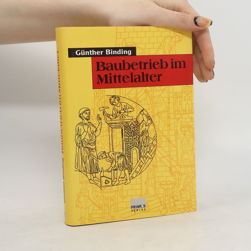 Günther Binding Baubetrieb im Mittelalter
