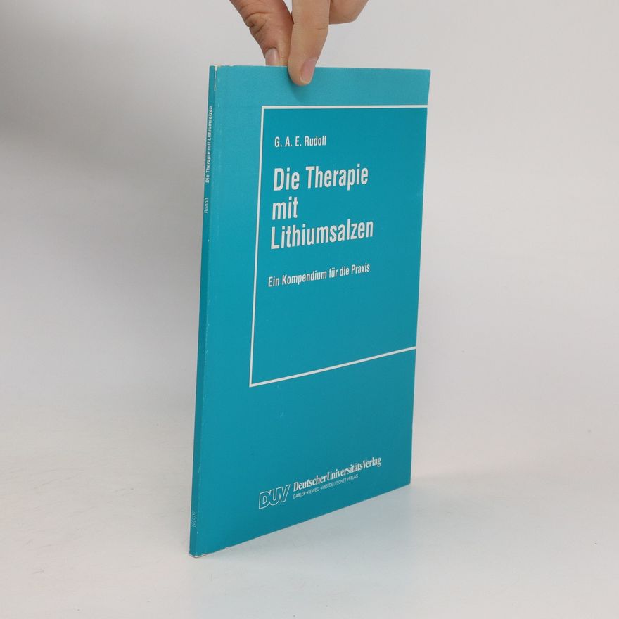Gerhard A. E. Rudolf Die Therapie mit Lithiumsalzen