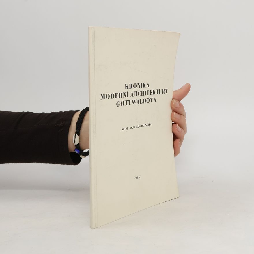 Eduard Staša Kronika moderní architektury Gottwaldova