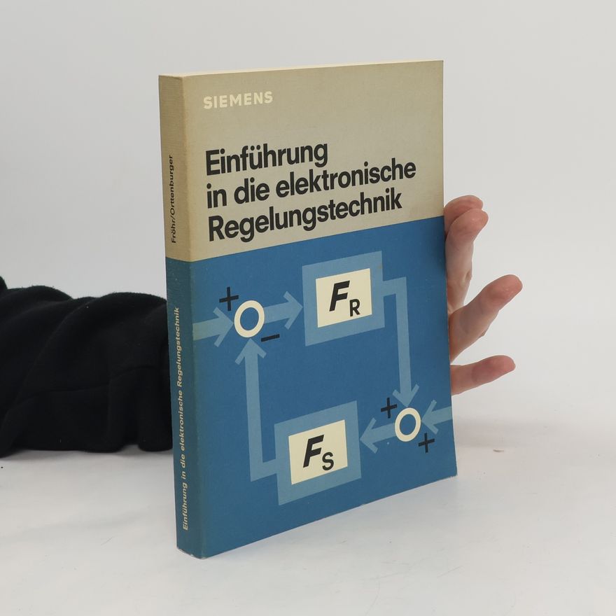 Friedrich Fröhr Einführung in die elektronische Regelungstechnik