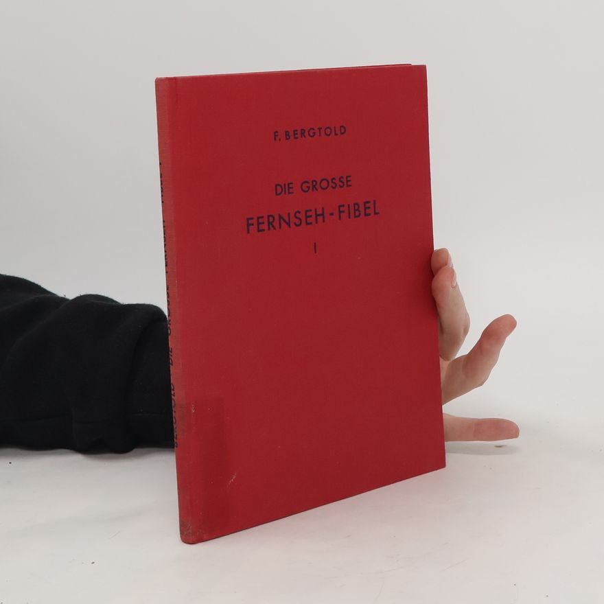 F. Bergtold Die Grosse Fernseh-Fibel I.