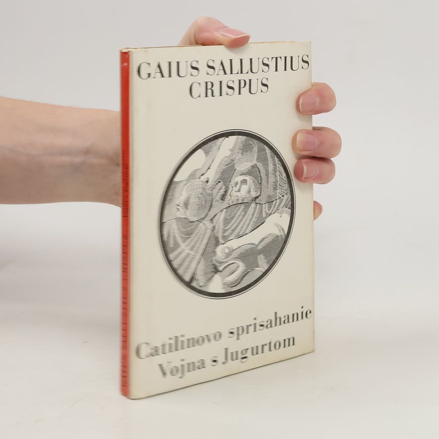 Sallustius Crispus Gaius Catilinovo sprisahanie. Vojna s Jugurtom.