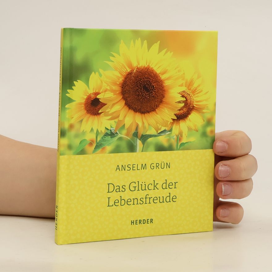 Anselm Grün Das Glück der Lebensfreude