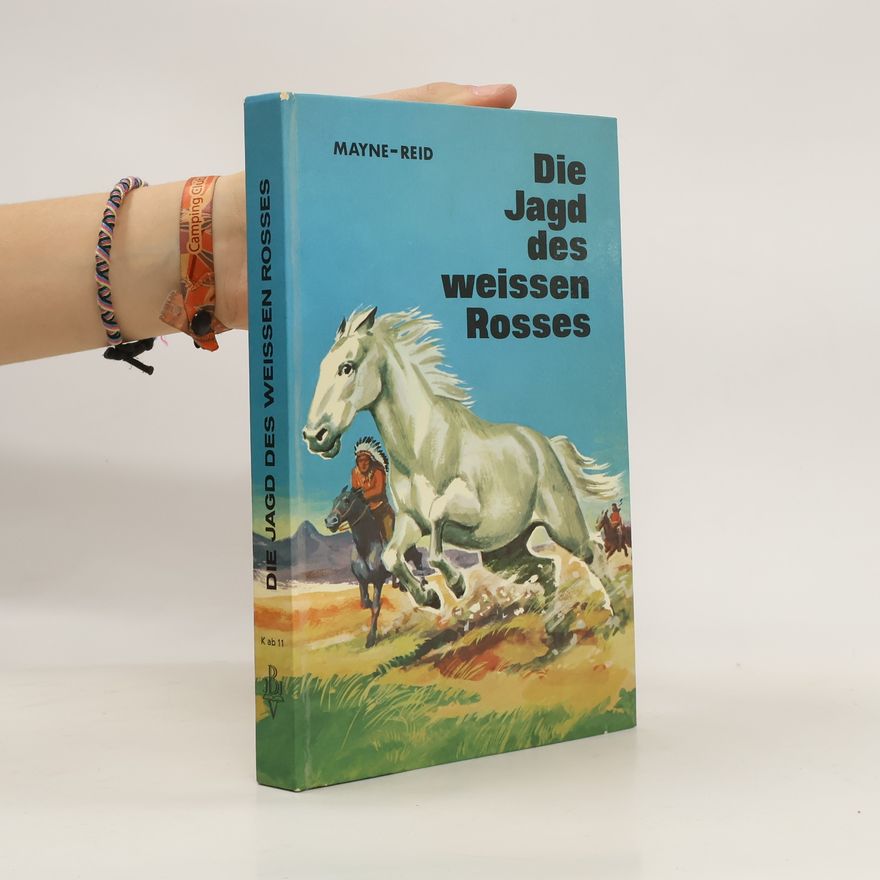 Mayne Reid Die Jagd des weissen Rosses
