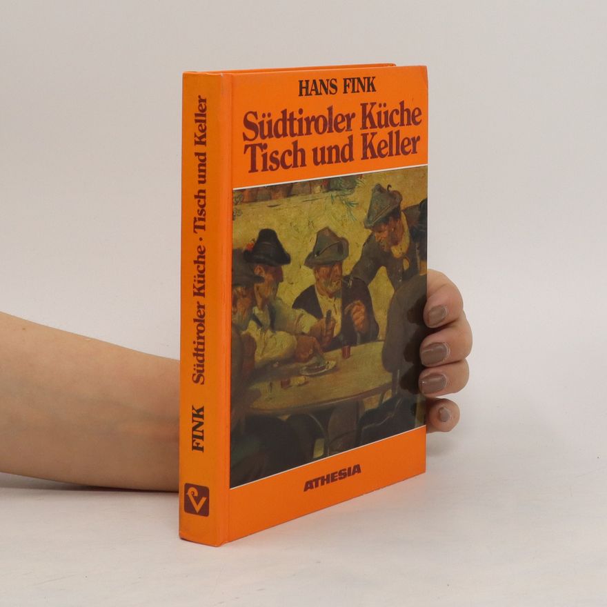 Hans Peter Fink Südtiroler Küche, Tisch und Keller