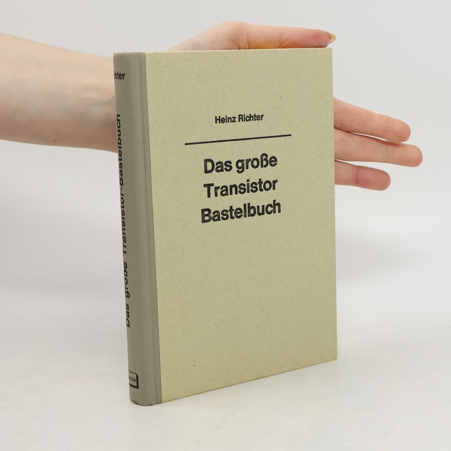 Karl-Heinz Richter Das große Transistor Bastelbuch