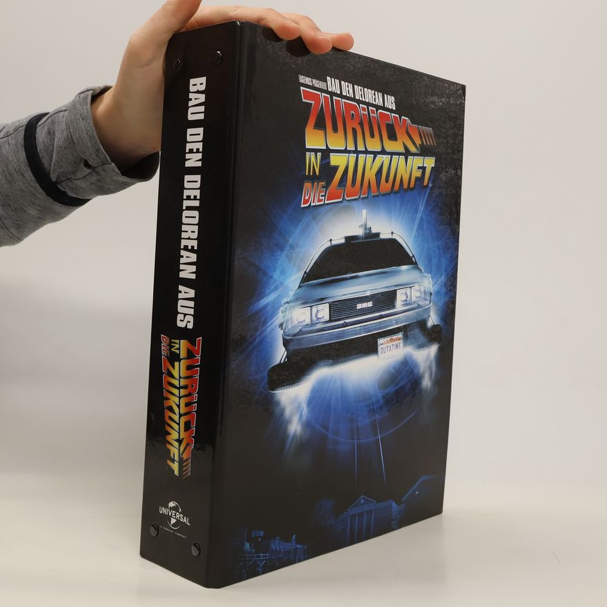 Autorenkollektiv Bau den Delorean aus. Zurück in die Zukunft