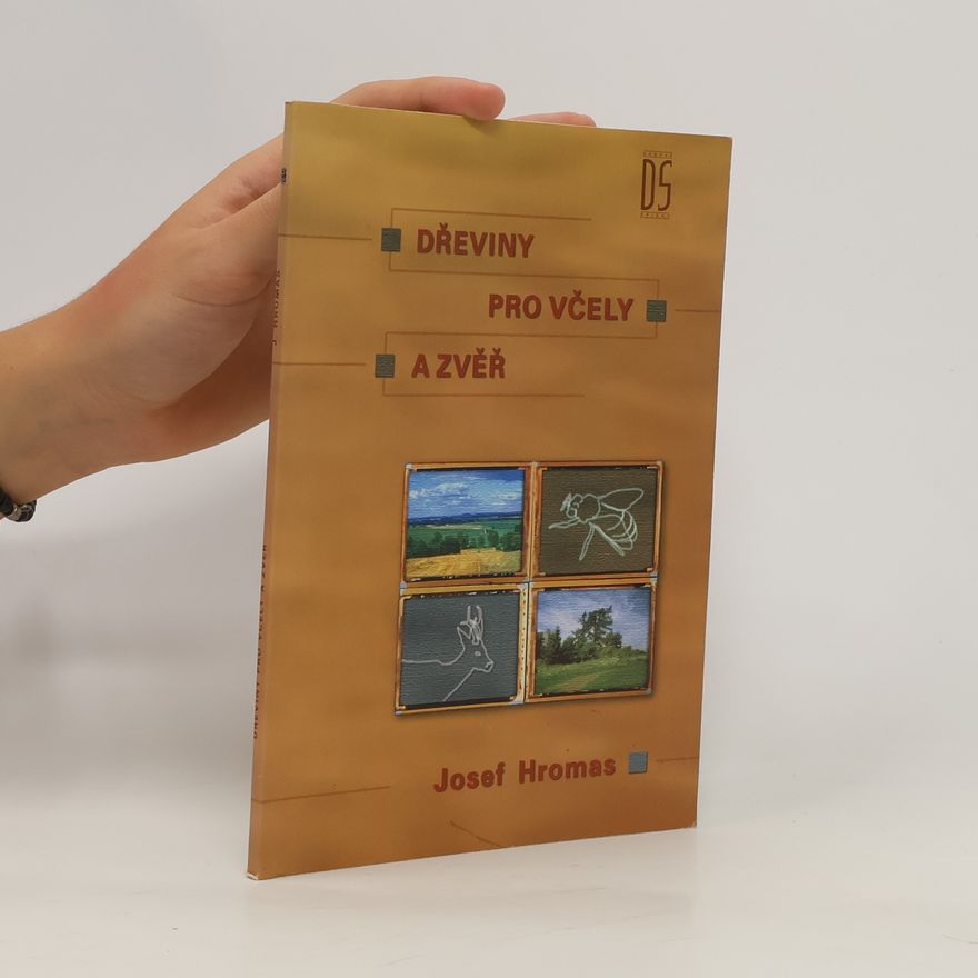 Josef Hromas Dřeviny pro včely a zvěř