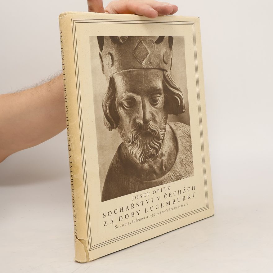 Josef Opitz Sochařsttví v Čechách za doby Lucemburků I.