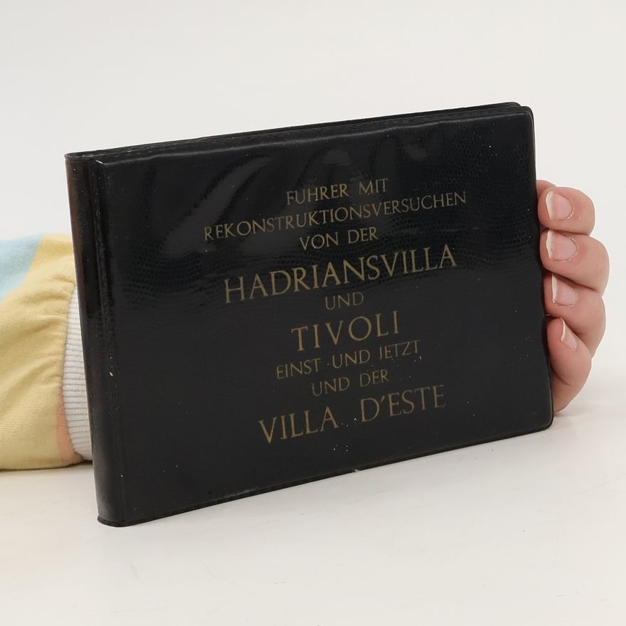 Auteurscollectief Führer mit Rekostruktionsversuchen. Die Hadriansvilla und Tivoli einst und jetzt und der Villa D'Este