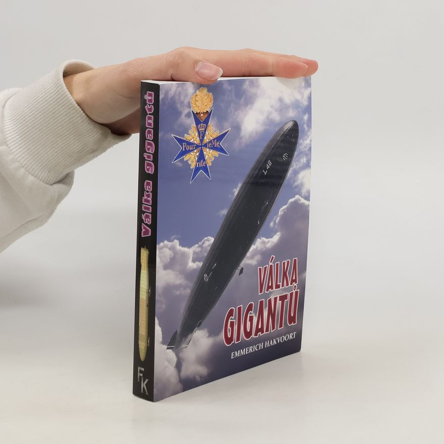 Emmerich Hakvoort Válka gigantů - Německé vzducholodě v 1. světové válce