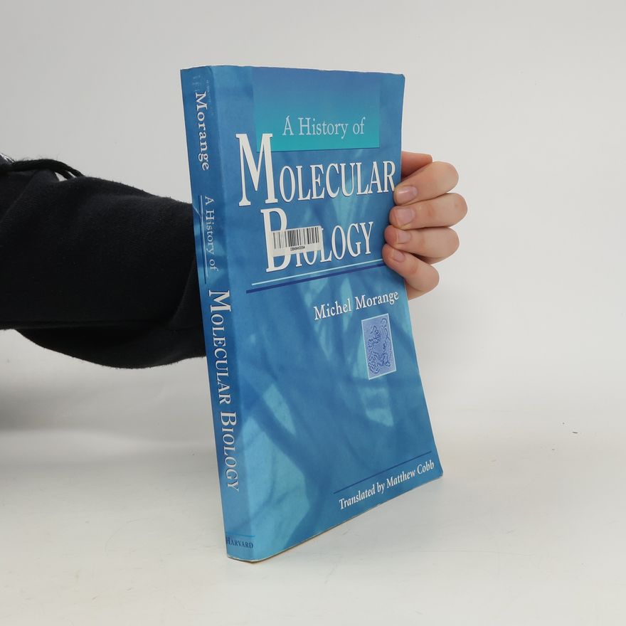 Michel Morange A History of Molecular Biology