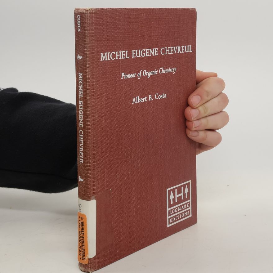 Albert B. Costa Michel Eugene Chevreul. Pioneer of Organic Chemistry
