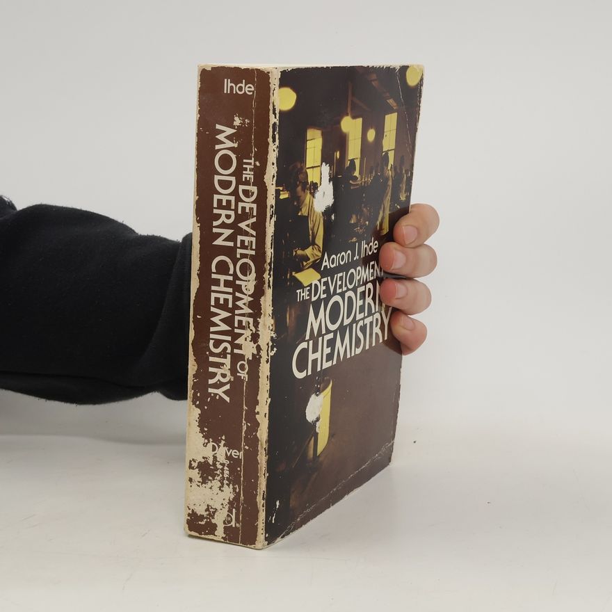 Aaron J. Ihde The Development of Modern Chemistry