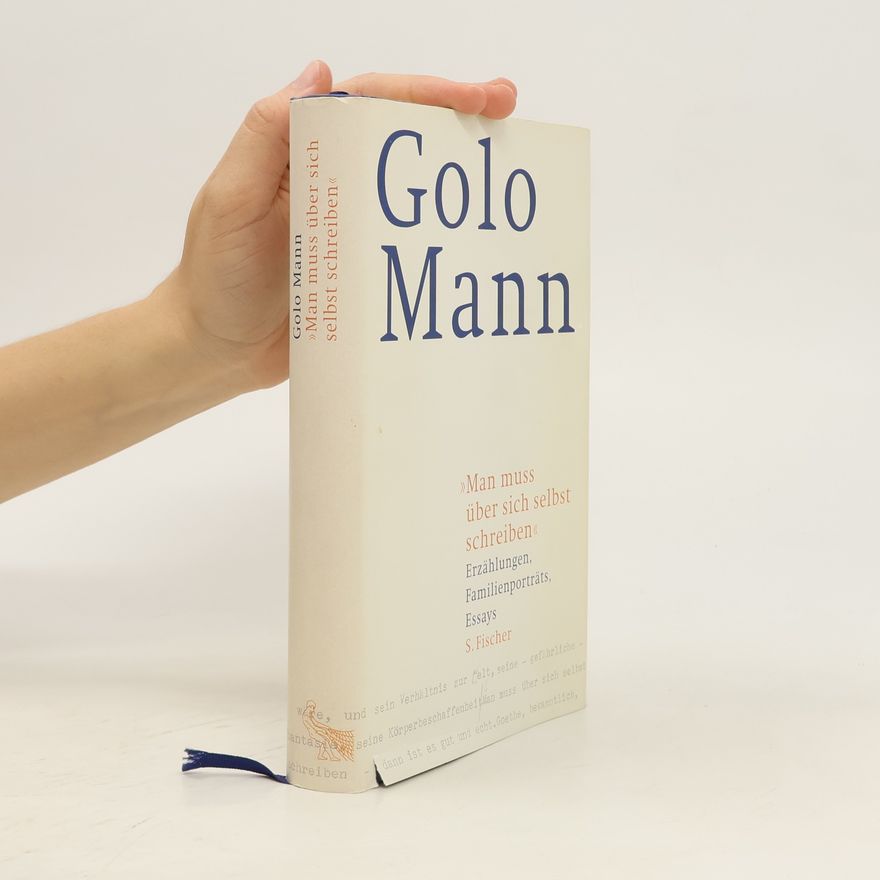 Golo Mann "Man muss über sich selbst schreiben"