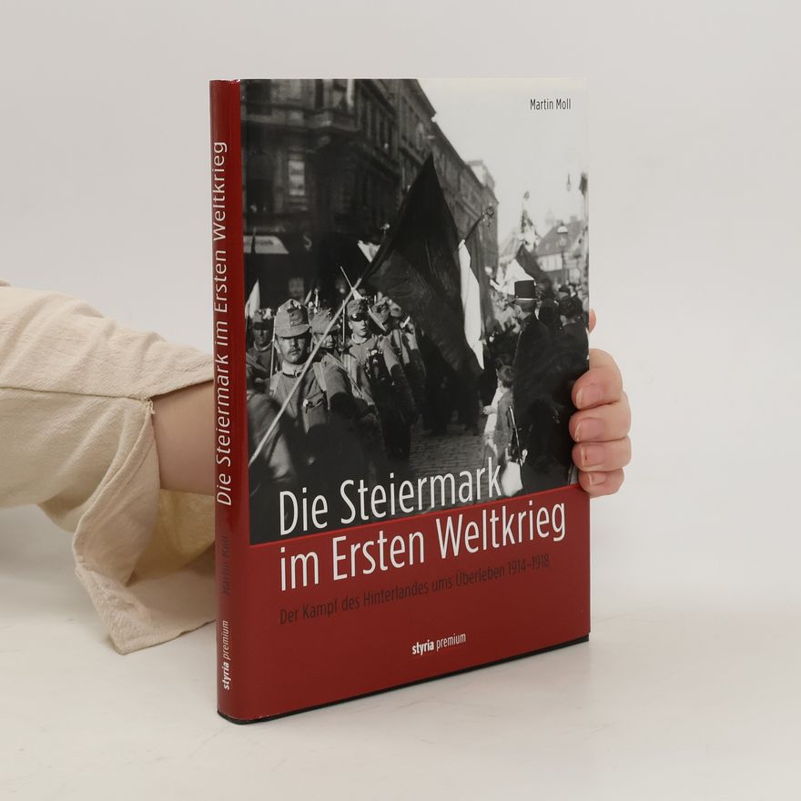 Martin Moll Die Steiermark im Ersten Weltkrieg