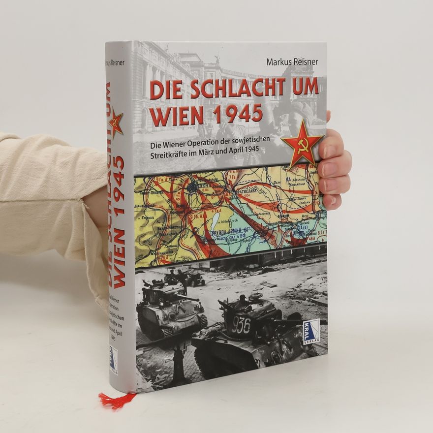 Markus Reisner Die Schlacht um Wien 1945