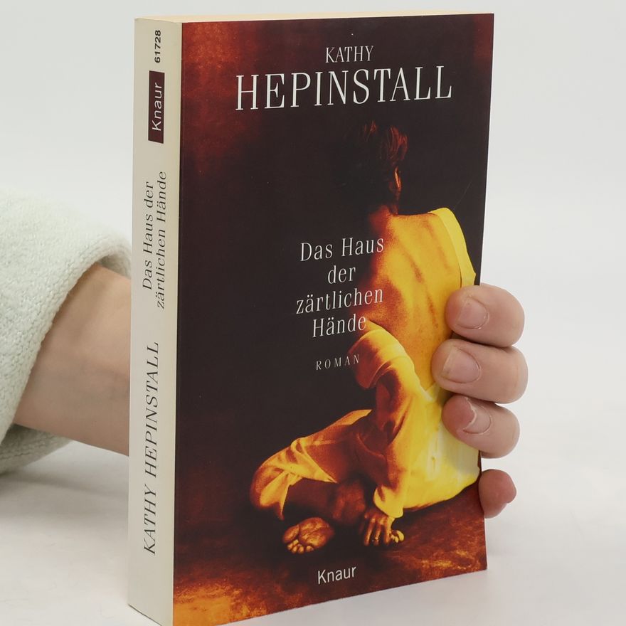 Kathy Hepinstall Das Haus der zärtlichen Hände