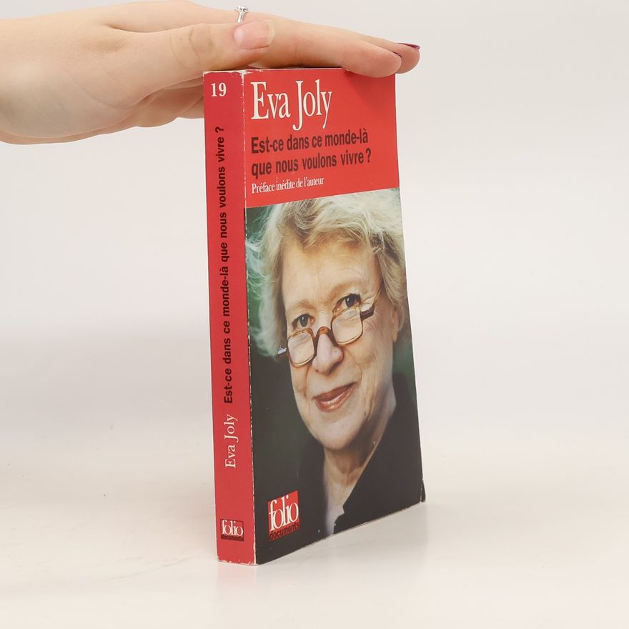 Eva Joly Est-ce dans ce monde-là que nous voulons vivre?
