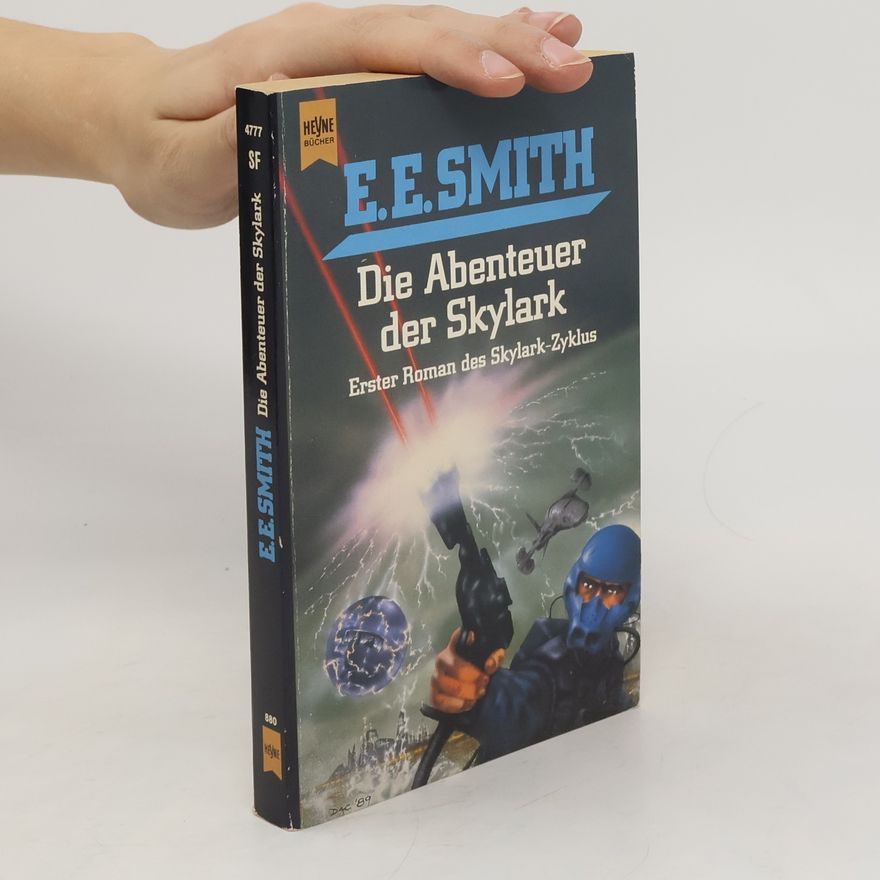 E. E. Smith Die Abenteuer der Skylark. Erster Roman des Skylark- Zyklus.