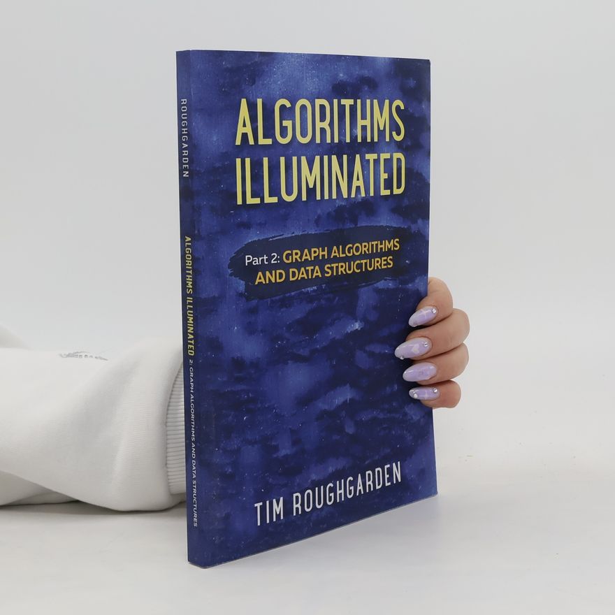 Tim Roughgarden Algorithms illuminated. Part 2, Graph algorithms and data structures