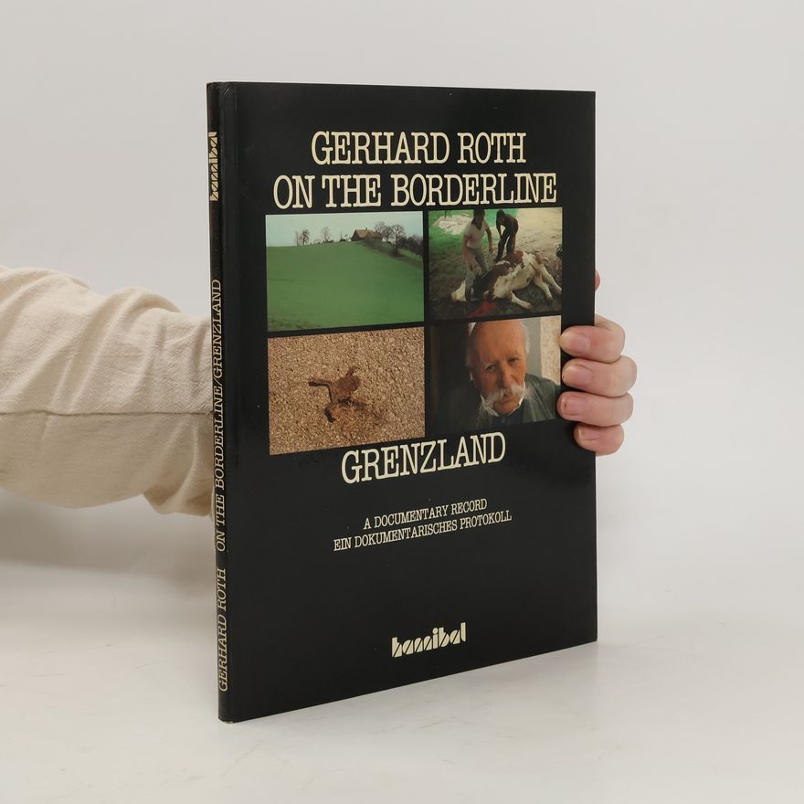 Gerhard Roth On the Borderline. Grenzland