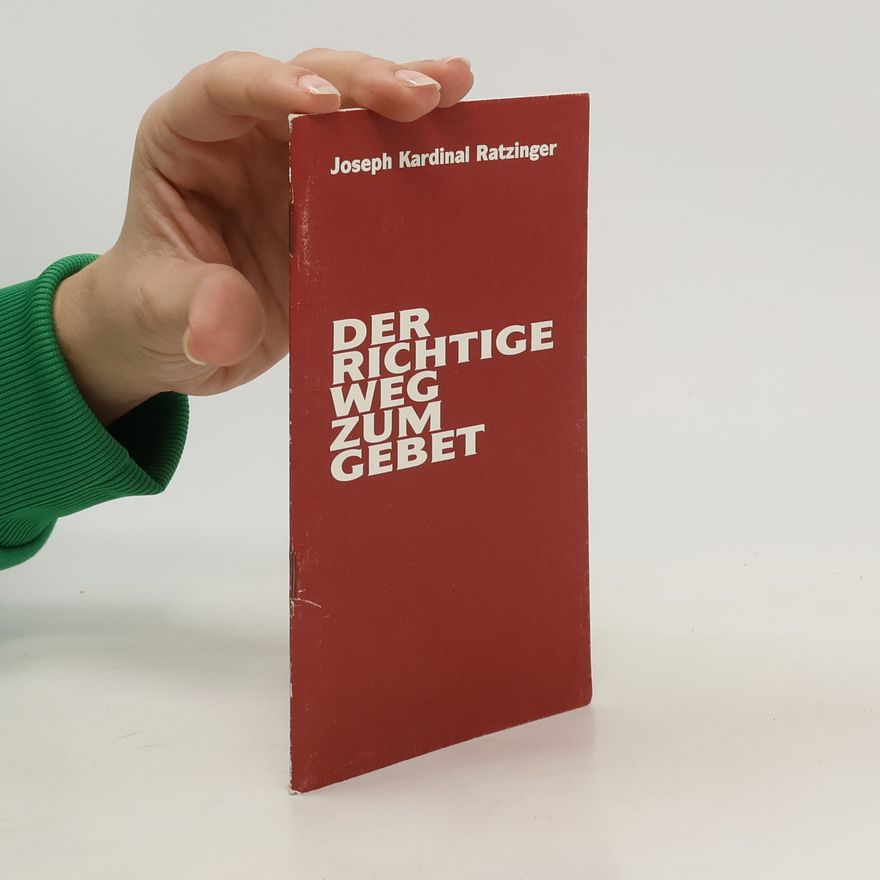 Joseph Ratzinger Der richtige Weg zum Gebet