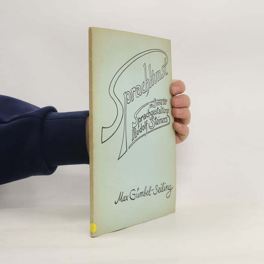 Max Gümbel-Seiling Sprachkunst im Sinne der künstlerischen Sprachgestaltung Rudolf Steiners
