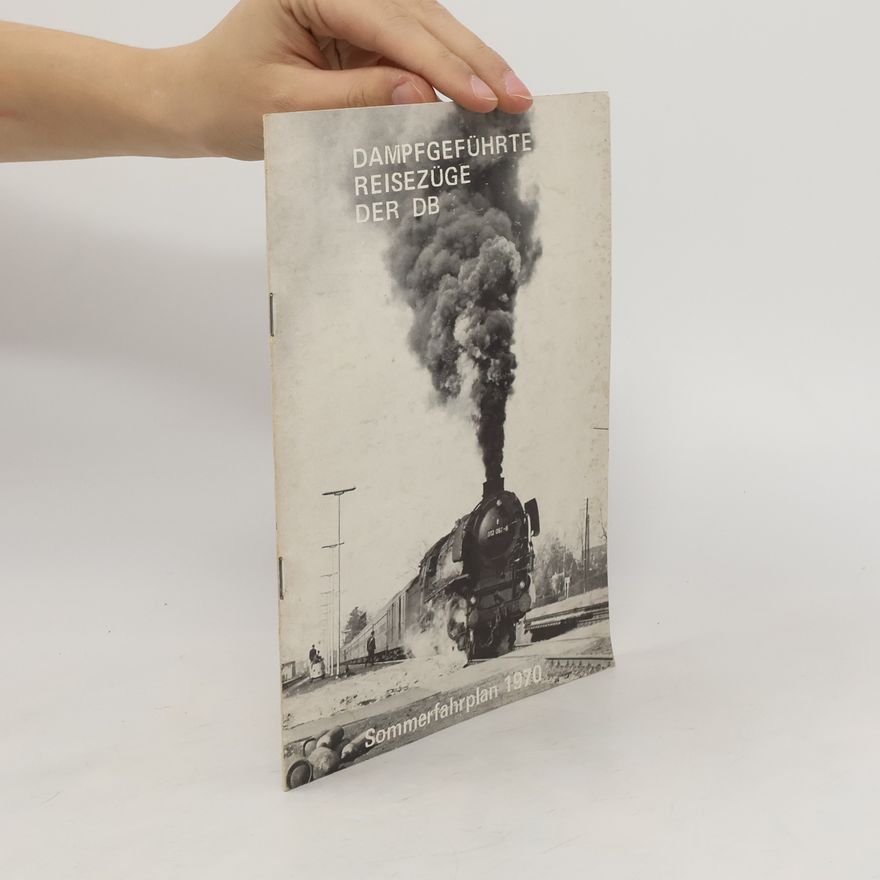 Various authors Dampfgeführte Reisezüge der DB. Sommerfahrplan 1970